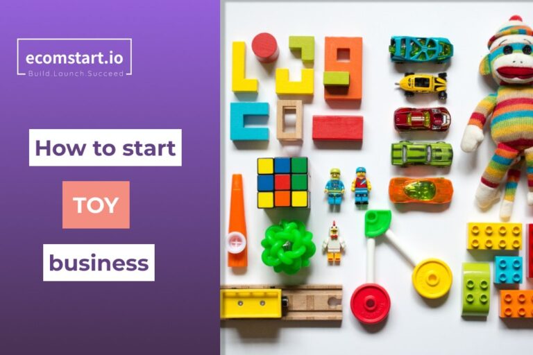 How To Start A Toy Business Effortlessly [2024]