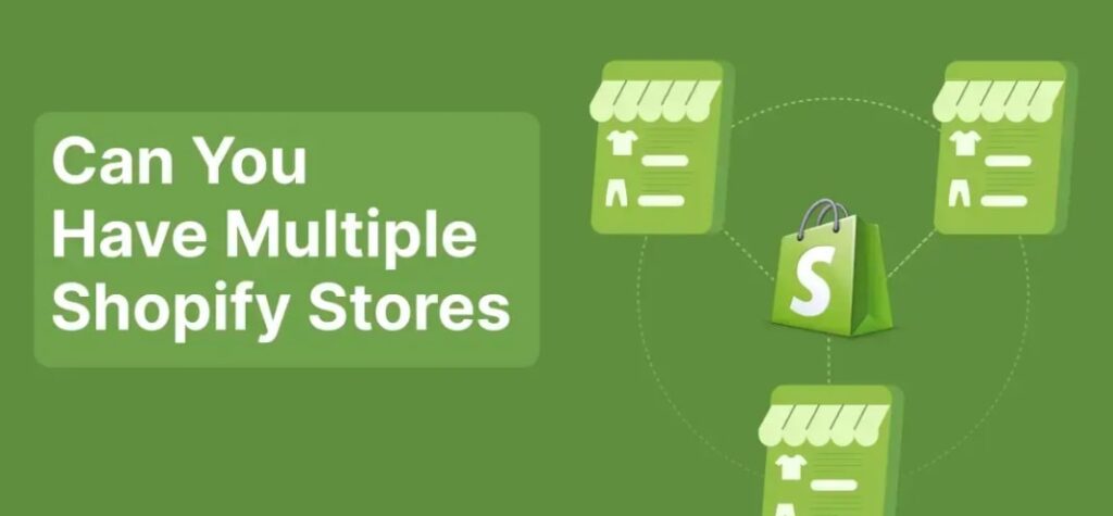 Can You Have Multiple Shopify Stores