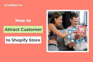 how-to-attract-customers-to-shopify-store